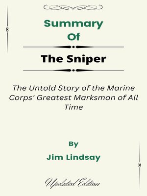 cover image of Summary of the Sniper the Untold Story of the Marine Corps' Greatest Marksman of All Time    by  Jim Lindsay
